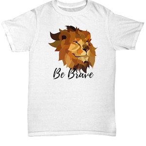 Be brave unisex t shirt