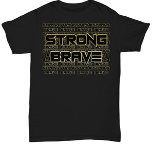 Strong brave unisex t shirt tshirt t-shirt gift
