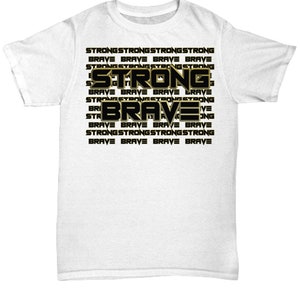 Strong brave unisex t shirt tshirt t-shirt gift
