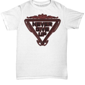 Never give up unisex t shirt tshirt t-shirt gift