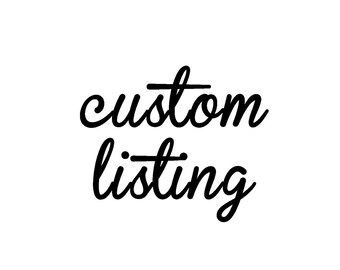 Custom listing for Sarah