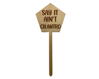 Say It Ain't Cilantro Wood Plant Stakes