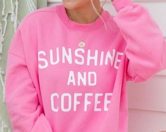 Sunshine And Coffee | Pink Sweatshirt | Summer | Vacation | Comfy