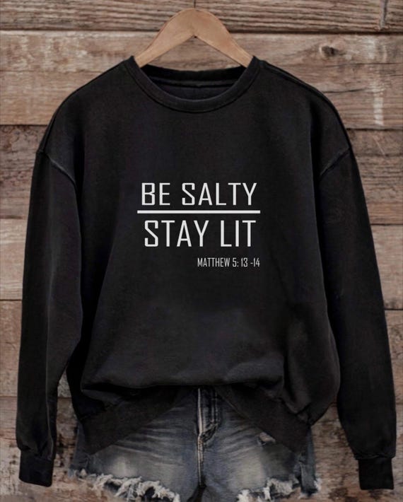 Be Salty Stay Lit Christian Sweatshirt| Matthew 5:13-14 Bible Verse Unisex Crewneck | Faith Based Apparel | Jesus | Trendy | Bible