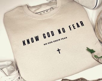 Know God No Fear Know God No Fear Christian sweatshirt Christian apparel. The Lord is my God. Faith style. Jesus shirt. The Messiah.