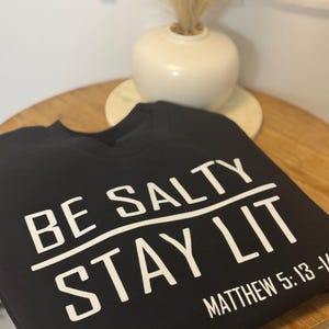 Be Salty Stay Lit Christian Sweatshirt| Matthew 5:13-14 Bible Verse Unisex Crewneck | Faith Based Apparel T- Shirt | Jesus | Trendy | Bible image 2