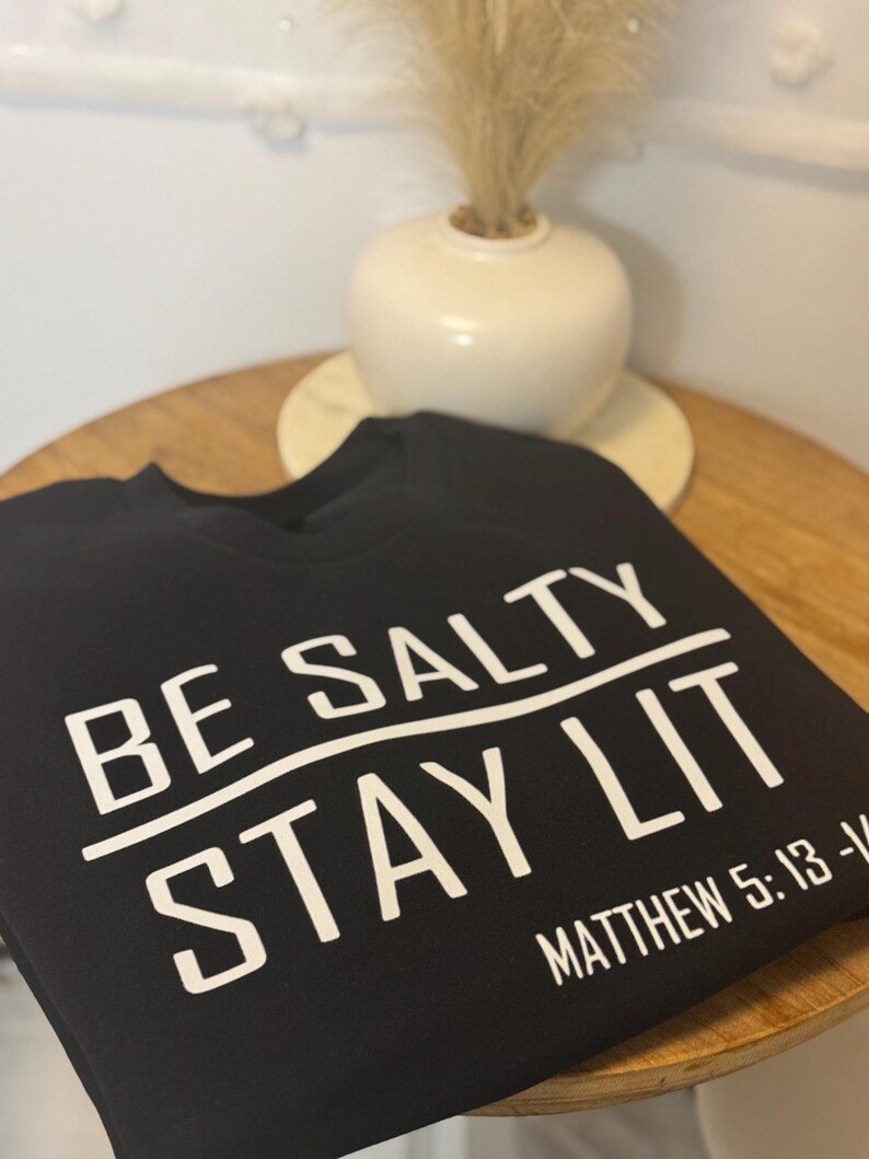 Be Salty Stay Lit Christian Sweatshirt| Matthew 5:13-14 Bible Verse Unisex Crewneck | Faith Based Apparel T- Shirt | Jesus | Trendy | Bible image 2