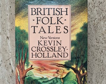 British Folk Tales: New Versions - Kevin Crossley Holland - 1987 - First Edition Hardcover Book