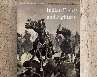 Indian Fights and Fighters - Cyrus Townsend Brady - 1971
