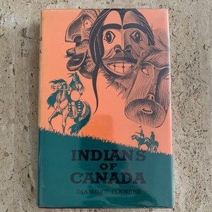 Indians of Canada - Diamond Jenness - 1967 - First Edition Vintage Hardcover Book