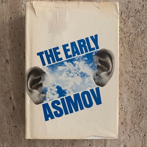 The Early Asimov, Or Eleven Years of Trying - Isaac Asimov - 1972 - First BCE Edition Vintage Hardcover Book