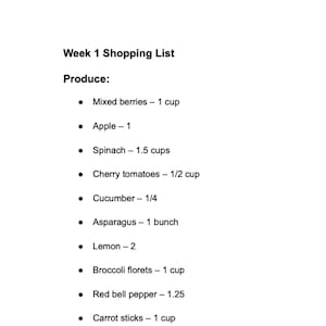 May include: A printed document titled Week 1 Shopping List with a Produce section listing items including mixed berries, apple, spinach, cherry tomatoes, cucumber, asparagus, lemon, broccoli florets, red bell pepper, and carrot sticks with quantities.