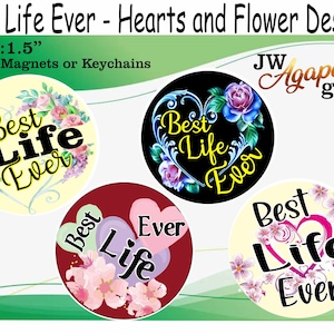 JW Gifts / Best Life Ever/ 1.5&quot; pin magnet keychain/4 hearts and floral designs/jw.org/baptism/jw gifts ministry/best life ever