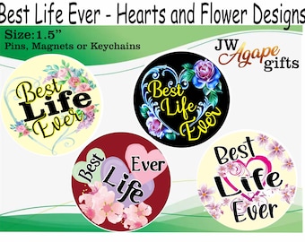 JW Gifts / Best Life Ever/ 1.5" pin magnet keychain/4 hearts and floral designs/jw.org/baptism/jw gifts ministry/best life ever