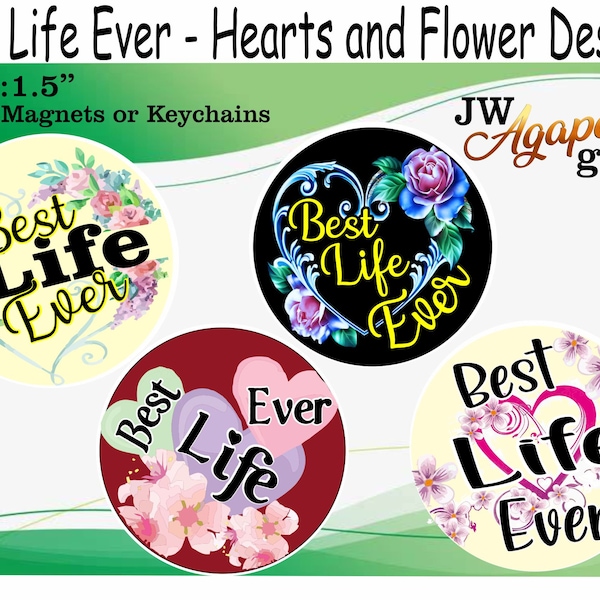 JW Gifts / Best Life Ever/ 1.5" pin magnet keychain/4 hearts and floral designs/jw.org/baptism/jw gifts ministry/best life ever