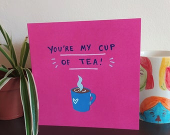 You're My Cup of Tea Card - Valentine's Card, Birthday Card, Funny, Funny Card, Valentine's Day, Illustrated Card, Colourful, Pun