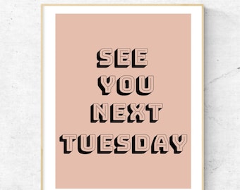 See You Next Tuesday - Digital Download Print -  CUNT Rude Cheeky Print - Modern Printable - Home Decor