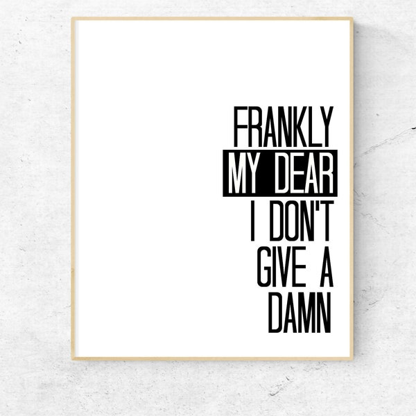 Frankly My Dear I Don't give A Damn - Digital Download Print - Gone With The Wind Quote Typography - Wall Art - Printable - Home Decor