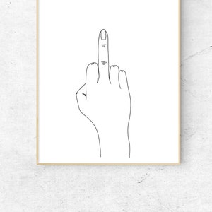 Middle Finger Hand Drawn Print - Digital Download Print - Funny Cheeky Rude Swearing Wall Art - Modern Printable - Home Decor - Wall decor