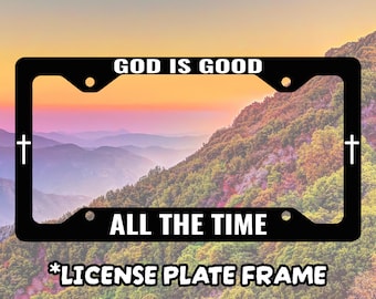 Christian License Plate Frame, God Is Good Bible Verse