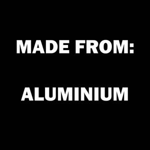 May include: Made from: Aluminium. A black and white image with the text "Made from: Aluminium" in white.
