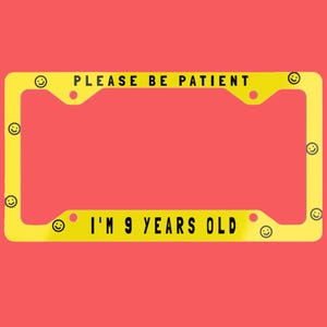 Even geduld, ik ben 9 jaar oud kentekenplaatafdekking, grappig autoaccessoire, kind rijden, kind autorijden, angstige bestuurder, nerveuze bestuurder