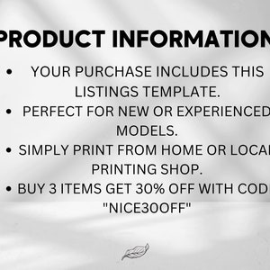 May include: Text on a white background with black text that reads "PRODUCT INFORMATION" followed by four bullet points. The bullet points list information about a product listing template. The text reads: "Your purchase includes this listings template. Perfect for new or experienced models. Simply print from home or local printing shop. Buy 3 items get 30% off with code "NICE30OFF""