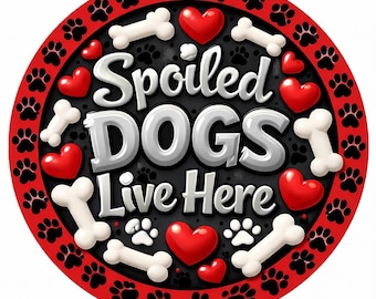 Spoiled Dogs Live Here Paw Print Sign