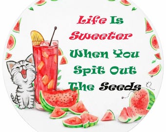 Life Is Sweeter When You Spit Out The Seeds Watermelon & Kitten sign