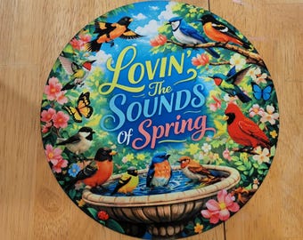 Loving the sounds of Spring round aluminum sign