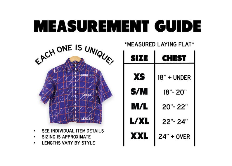May include: A size chart for a shirt with measurements in inches. The chart shows the size, chest measurement, and corresponding inch range. The chart is labeled "*MEASURED LAYING FLAT*" and "EACH ONE IS UNIQUE!"