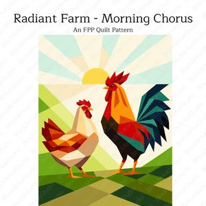 Könnte beinhalten: Ein Quiltmuster mit dem Titel Radiant Farm - Morning Chorus von Block & Hue Studio. Die Grafik zeigt einen geometrischen Hahn und eine Henne auf einem Feld unter einer Sonne. Text: Entworfen für 11" x 17" Papier, Fertige Größe: 55" x 70".