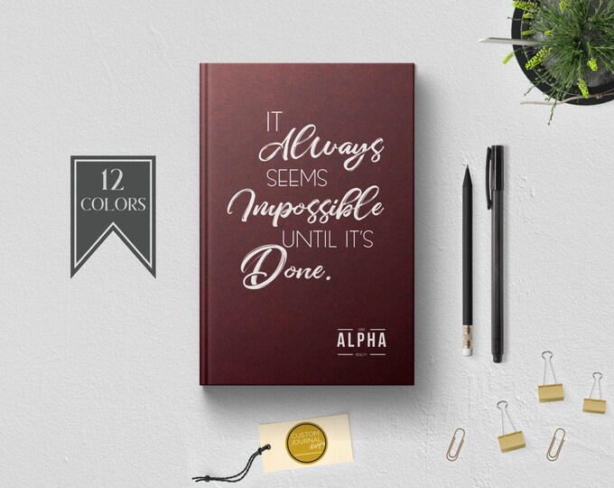 It Always Seems Impossible Until Its Done Journal. PERSONALIZED Custom Name Logo. Corporate Gift Employee Client Coworker Idea. Motivational