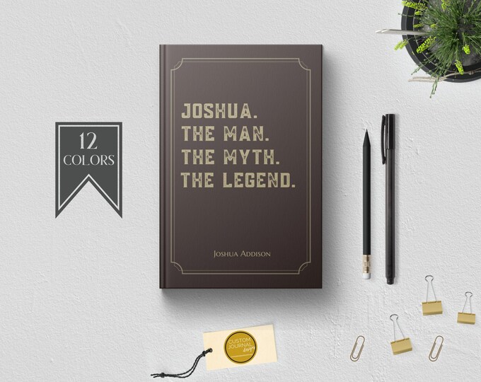 PERSONALIZED Man Myth Legend Journal. Custom Name. Fun Birthday Bday Male Boss Brother Uncle Dad Fathers Day Gift Idea for Him. Hardcover