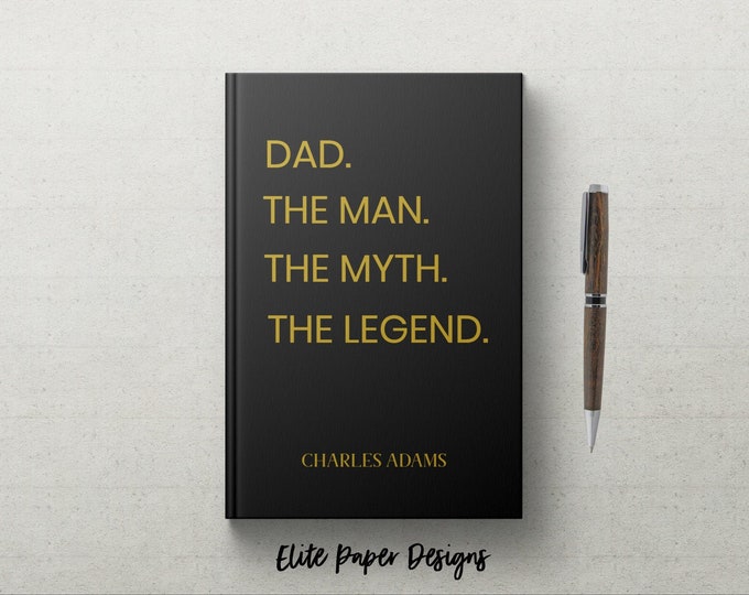 Dad the Man Myth Legend Custom Journal Book. Personalized Journal. Birthday - Fathers Day Gift. Lined. Dot Grid. Blank. Hardcover.