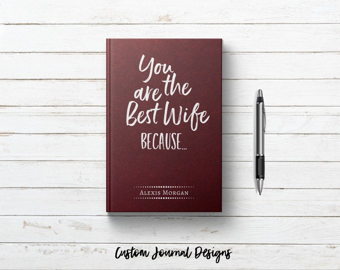 You Are The Best Wife Personalized Custom Name Journal Book. Birthday Anniversary Romantic Gift for Her. Love Letters from Husband Notebook.