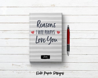 Reasons I Will Always Love You Personalized Custom Name Journal Book. Anniversary Wedding Keepsake Gift for Him or Her. Romantic Notebook