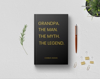 Personalized Grandpa the Man Myth Legend Journal.  Birthday Grandparents Day Christmas Gift Idea. Grandfather Fathers Day Quote. Custom Name