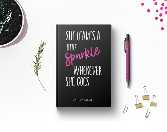 PERSONALIZED She Leaves A Little Sparkle Writing Journal. Custom Name. Inspirational Quote Hardcover. Women Friend Her Sister Girl Gift Idea