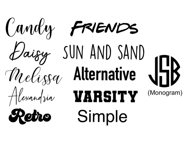May include: A collection of text-based designs for t-shirts, including "Candy", "Friends", "Daisy", "Sun and Sand", "Melissa", "Alternative", "Alexandria", "Varsity", "Retro", and "Simple". There is also a monogram design with the initials "JSB".