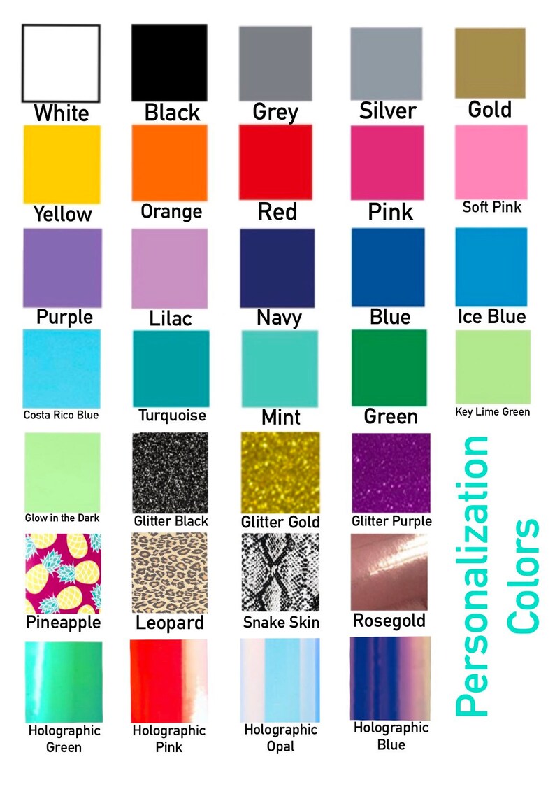 May include: A chart of 24 different color and pattern options for personalization. The options include solid colors like white, black, grey, silver, gold, yellow, orange, red, pink, soft pink, purple, lilac, navy, blue, ice blue, turquoise, mint, green, and key lime green. There are also glitter options like glitter black, glitter gold, and glitter purple. Other options include glow in the dark, pineapple, leopard, snake skin, rose gold, holographic green, holographic pink, holographic opal, and holographic blue.
