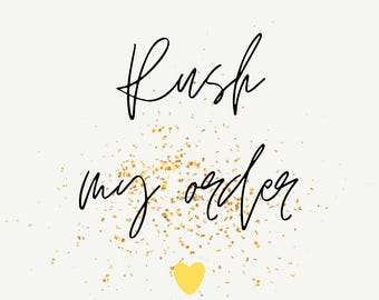 RUSH my order!