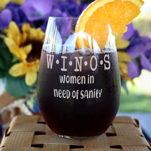 W.I.N.O.S. Women In Need Of Sanity Wine Glasses, Funny Wine Glass, Funny Gift, Gift for Couple, Wine Snob Glass, Coworker  - G