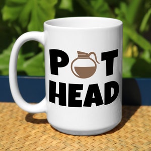 Pot Head Coffee Mug, Coffee Mugs, Coffee Cup, Girlfriend Gift, Best Friend Gift, Funny Coffee Mug, Birthday Gift, Coffee Lover Gifts, Coffee