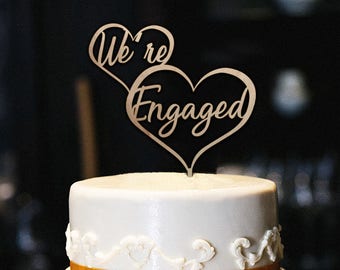 We're Engaged Cake Topper, Engagement Cake Topper, Bridal Shower Cake Topper, Engagement Party, Engagement Party Decor, Wood Cake Topper