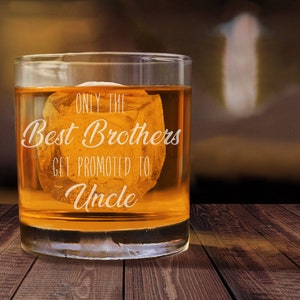 Only the Best Brothers Get Promoted to Uncle Whiskey Glass, Uncle Gift, Engraved Whiskey Glass, Pregnancy Reveal Gift, Uncle to Be Gift D image 3