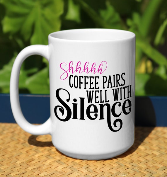 Coffee Pairs Well With Silence Coffee Mug Coffee Mugs Coffee | Etsy