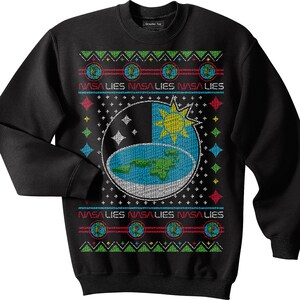 Flat Earth Sweatshirt NASA Earth is Flat Sweatshirt Ugly