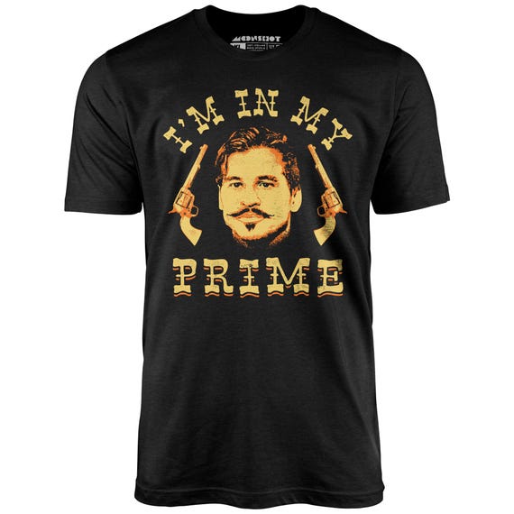 Doc Holliday I'm in My Prime Unisex T-shirt Tombstone