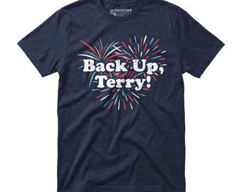 Back Up, Terry! - Unisex T-Shirt - Funny 4th of July Fireworks Meme